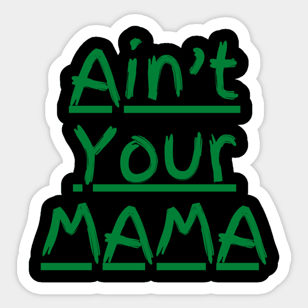 Ain't Your Mama Funny Human Right Slogan Man's & Woman's Sticker by Salam Hadi